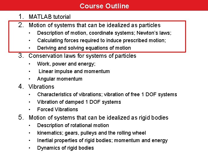 Course Outline Course 1. MATLAB tutorial 2. Motion of systems that can be idealized