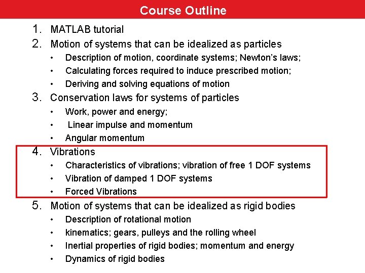 Course Outline Course 1. MATLAB tutorial 2. Motion of systems that can be idealized