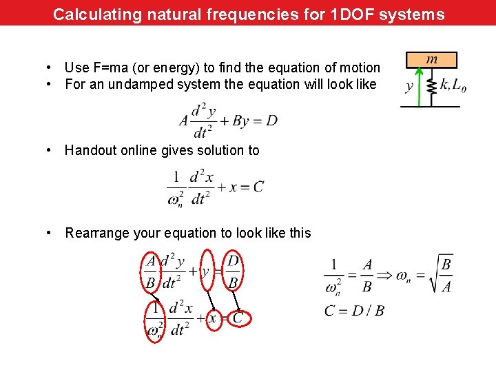 Calculating natural frequencies for 1 DOF systems • Use F=ma (or energy) to find