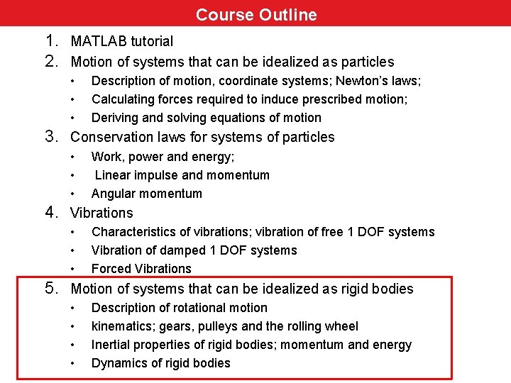 Course Outline Course 1. MATLAB tutorial 2. Motion of systems that can be idealized