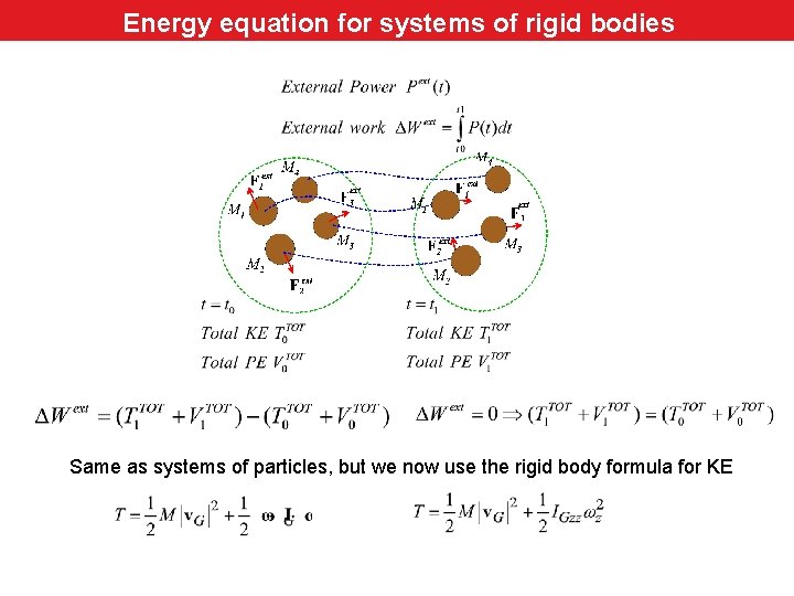 Energy equation for systems of rigid bodies Same as systems of particles, but we