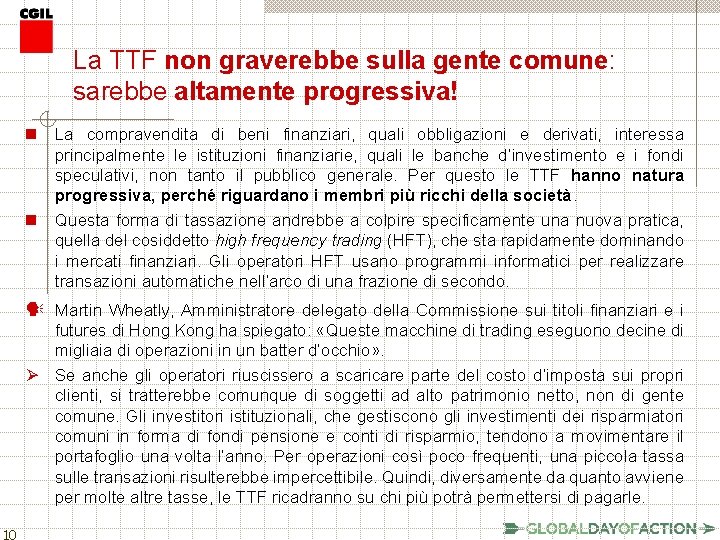 La TTF non graverebbe sulla gente comune: sarebbe altamente progressiva! n La compravendita di