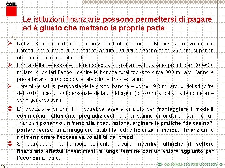 Le istituzioni finanziarie possono permettersi di pagare ed è giusto che mettano la propria