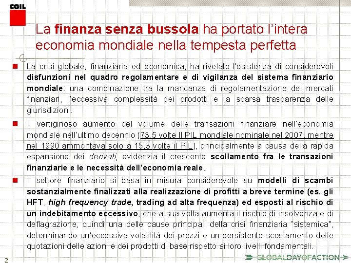 La finanza senza bussola ha portato l’intera economia mondiale nella tempesta perfetta n La