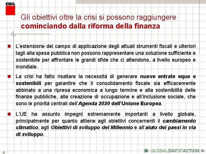 Gli obiettivi oltre la crisi si possono raggiungere cominciando dalla riforma della finanza n