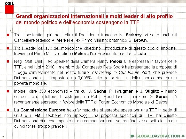 Grandi organizzazioni internazionali e molti leader di alto profilo del mondo politico e dell’economia