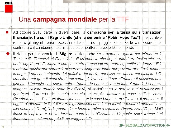 Una campagna mondiale per la TTF n Ad ottobre 2010 parte in diversi paesi