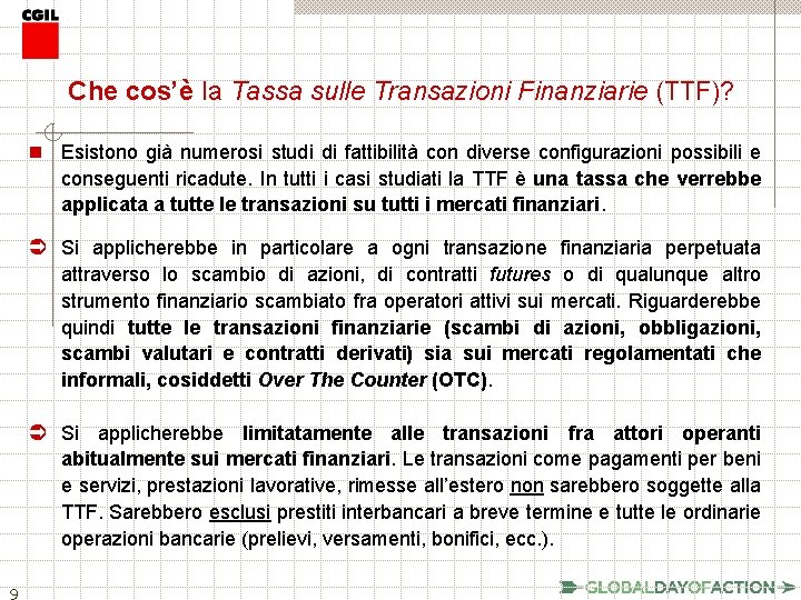 Che cos’è la Tassa sulle Transazioni Finanziarie (TTF)? n Esistono già numerosi studi di