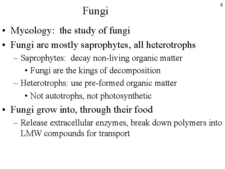 Fungi 4 • Mycology: the study of fungi • Fungi are mostly saprophytes, all