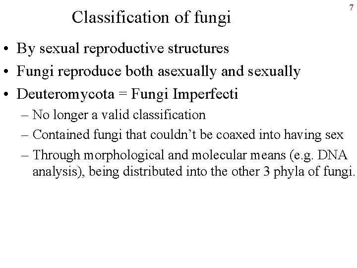 Classification of fungi 7 • By sexual reproductive structures • Fungi reproduce both asexually