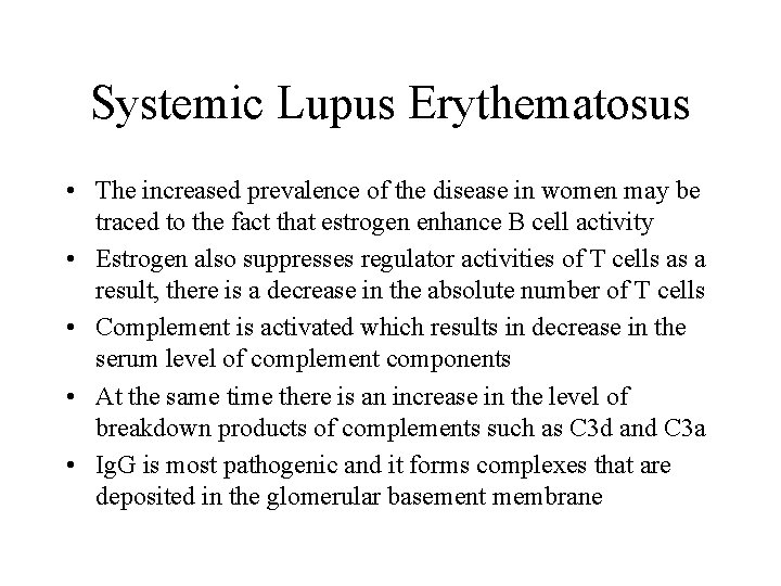 Systemic Lupus Erythematosus • The increased prevalence of the disease in women may be