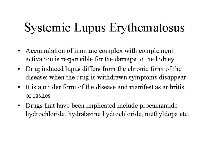 Systemic Lupus Erythematosus • Accumulation of immune complex with complement activation is responsible for