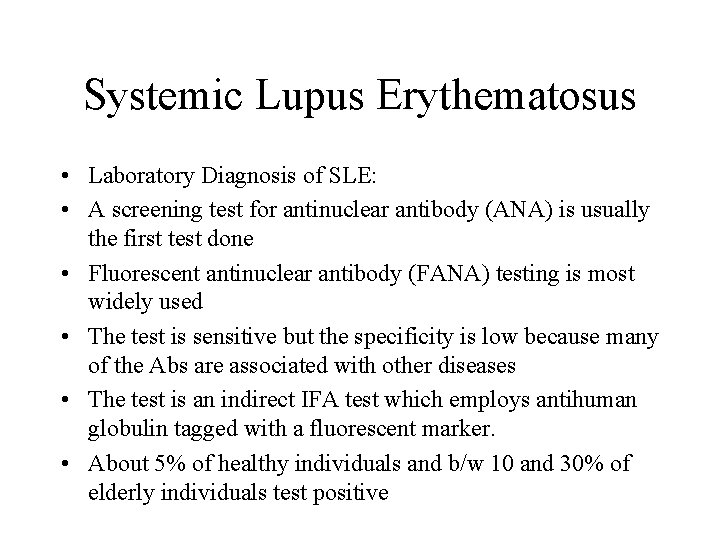 Systemic Lupus Erythematosus • Laboratory Diagnosis of SLE: • A screening test for antinuclear