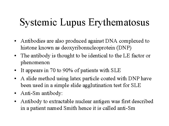Systemic Lupus Erythematosus • Antibodies are also produced against DNA complexed to histone known