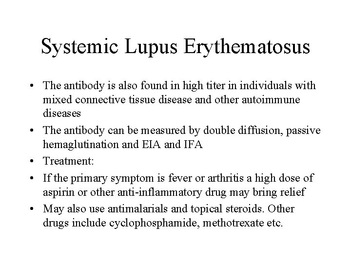 Systemic Lupus Erythematosus • The antibody is also found in high titer in individuals