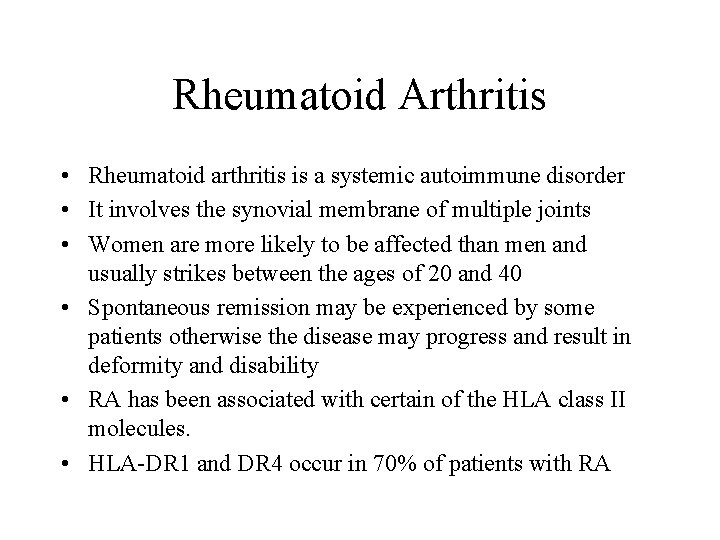 Rheumatoid Arthritis • Rheumatoid arthritis is a systemic autoimmune disorder • It involves the