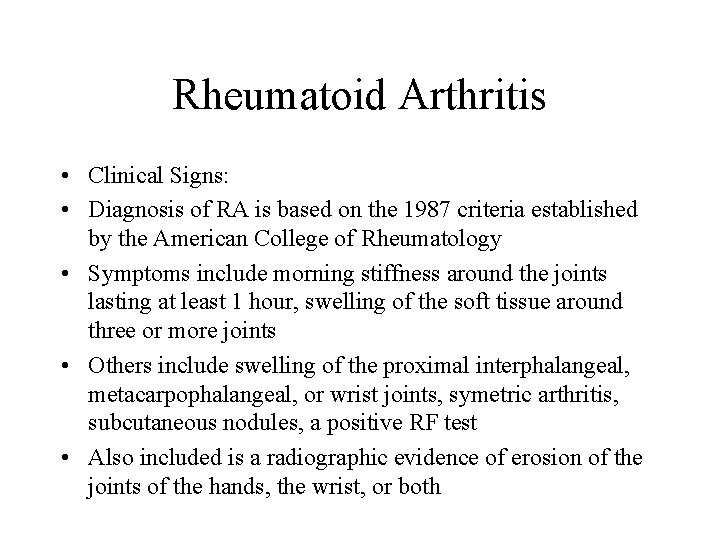 Rheumatoid Arthritis • Clinical Signs: • Diagnosis of RA is based on the 1987