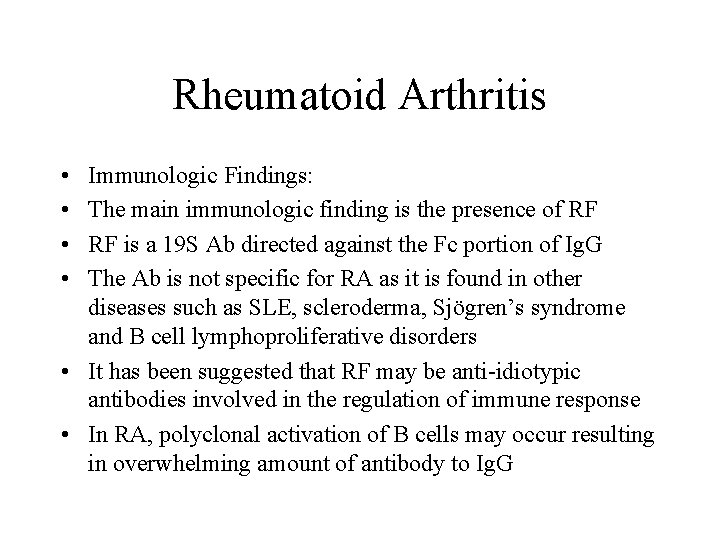 Rheumatoid Arthritis • • Immunologic Findings: The main immunologic finding is the presence of