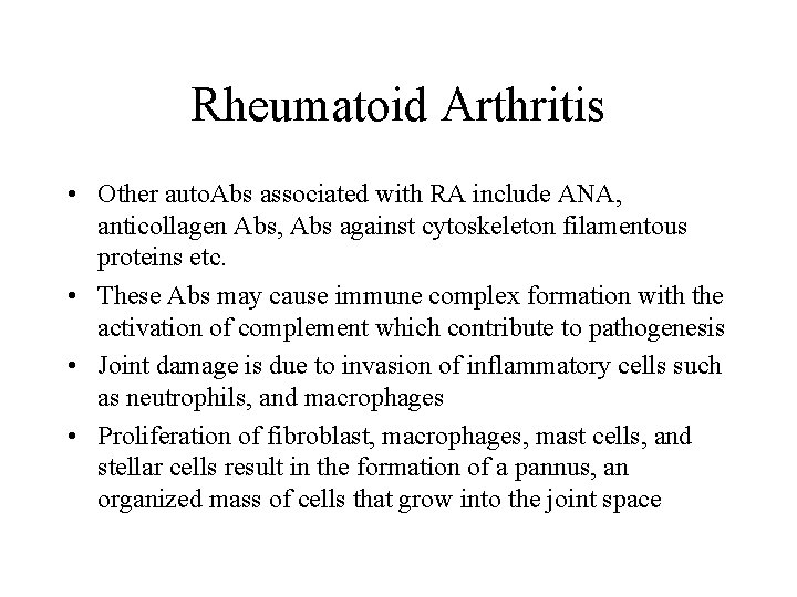 Rheumatoid Arthritis • Other auto. Abs associated with RA include ANA, anticollagen Abs, Abs