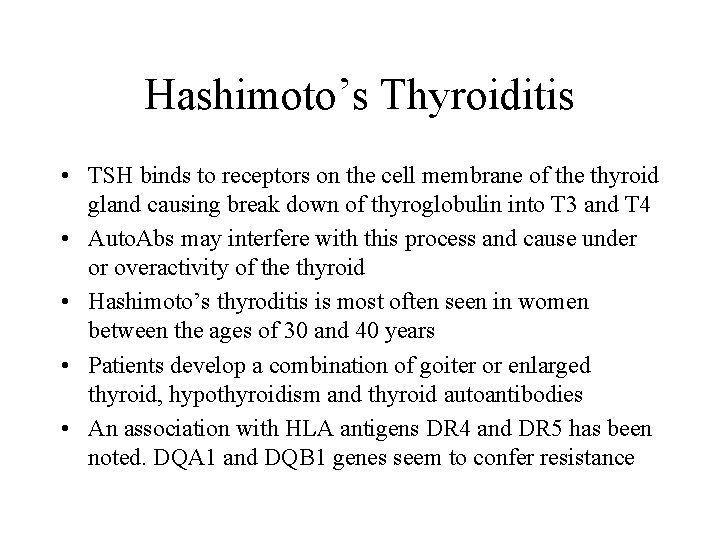 Hashimoto’s Thyroiditis • TSH binds to receptors on the cell membrane of the thyroid