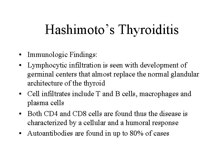 Hashimoto’s Thyroiditis • Immunologic Findings: • Lymphocytic infiltration is seen with development of germinal