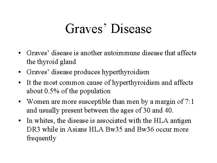 Graves’ Disease • Graves’ disease is another autoimmune disease that affects the thyroid gland