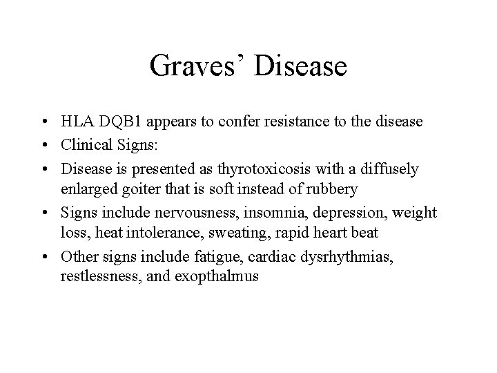 Graves’ Disease • HLA DQB 1 appears to confer resistance to the disease •