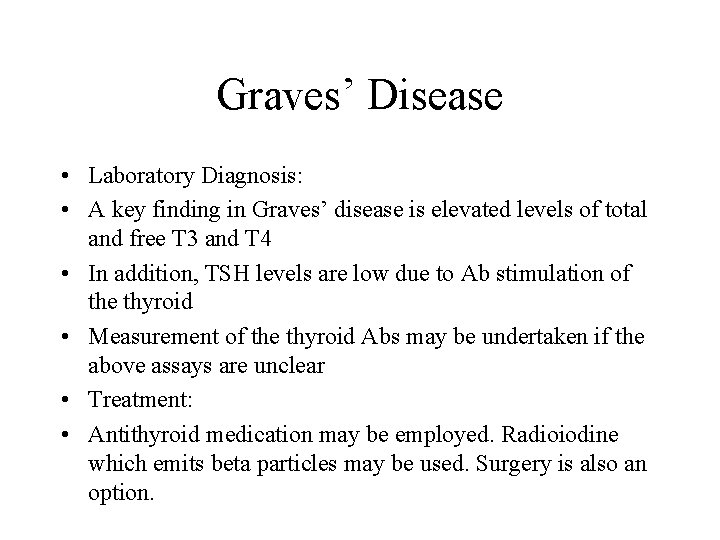 Graves’ Disease • Laboratory Diagnosis: • A key finding in Graves’ disease is elevated