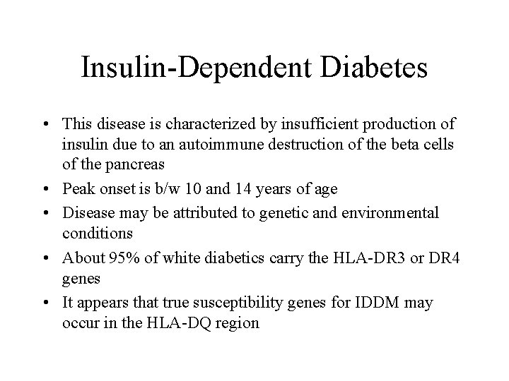 Insulin-Dependent Diabetes • This disease is characterized by insufficient production of insulin due to