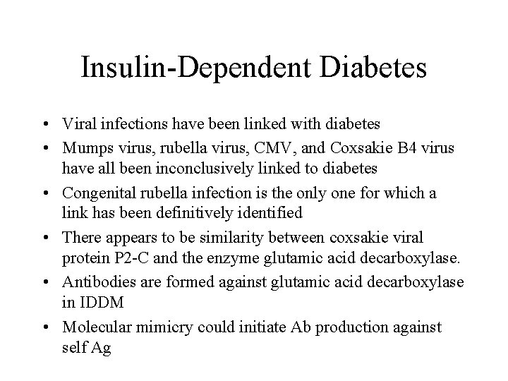 Insulin-Dependent Diabetes • Viral infections have been linked with diabetes • Mumps virus, rubella