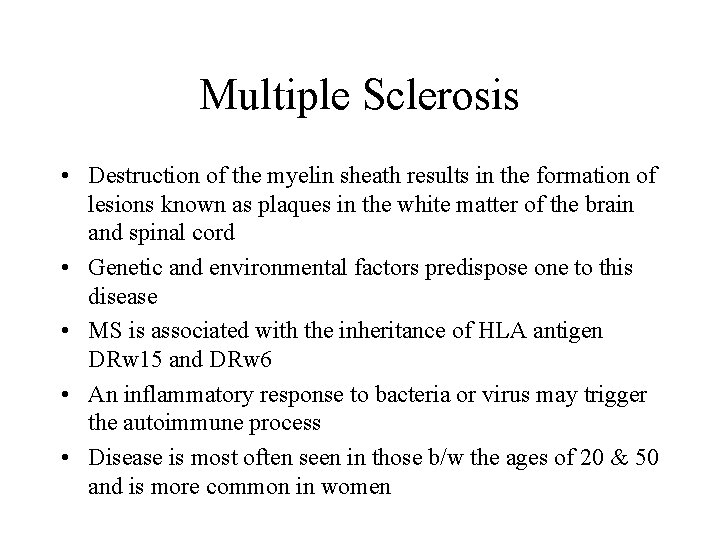 Multiple Sclerosis • Destruction of the myelin sheath results in the formation of lesions
