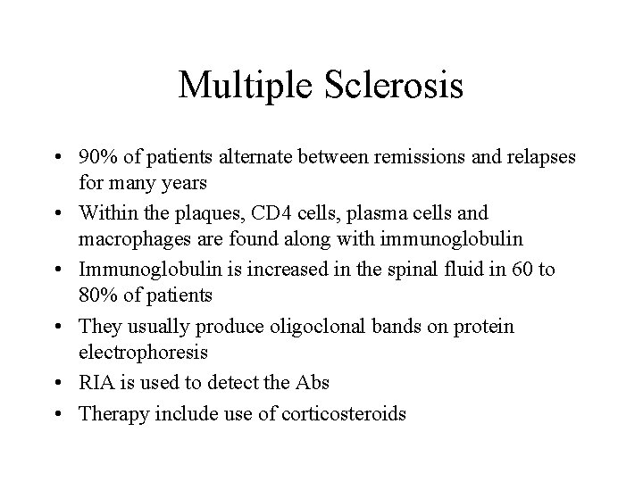 Multiple Sclerosis • 90% of patients alternate between remissions and relapses for many years