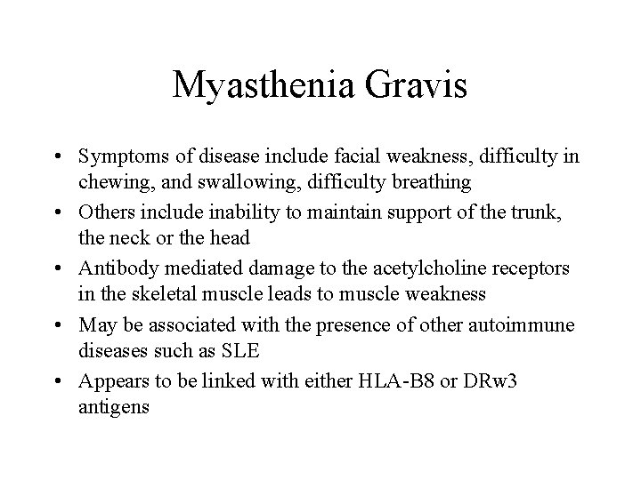 Myasthenia Gravis • Symptoms of disease include facial weakness, difficulty in chewing, and swallowing,