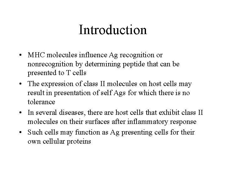 Introduction • MHC molecules influence Ag recognition or nonrecognition by determining peptide that can