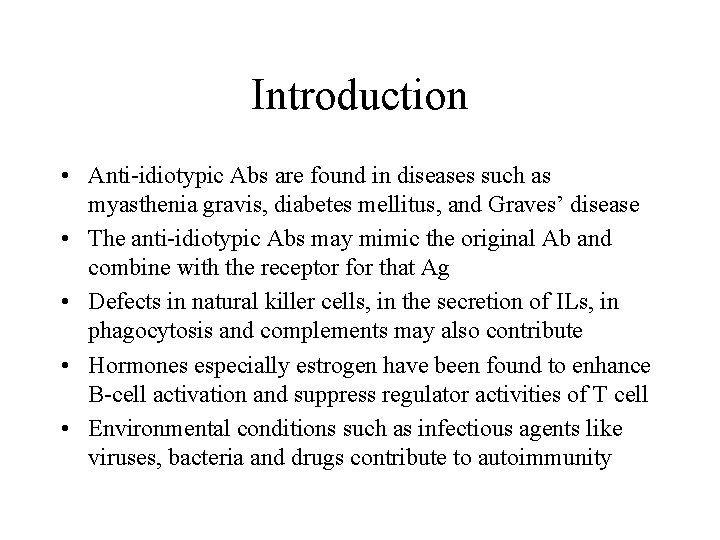 Introduction • Anti-idiotypic Abs are found in diseases such as myasthenia gravis, diabetes mellitus,