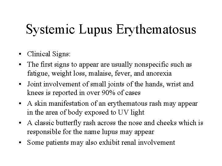 Systemic Lupus Erythematosus • Clinical Signs: • The first signs to appear are usually