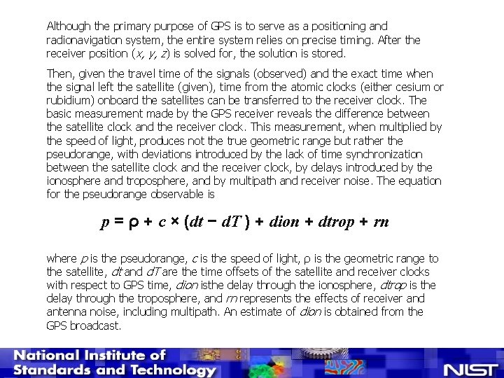 Although the primary purpose of GPS is to serve as a positioning and radionavigation