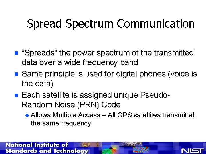 Spread Spectrum Communication n “Spreads" the power spectrum of the transmitted data over a