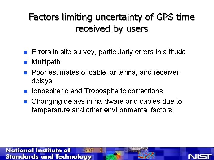 Factors limiting uncertainty of GPS time received by users n n n Errors in