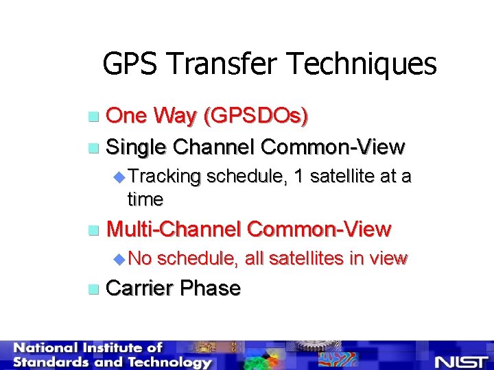 GPS Transfer Techniques One Way (GPSDOs) n Single Channel Common-View n u Tracking schedule,