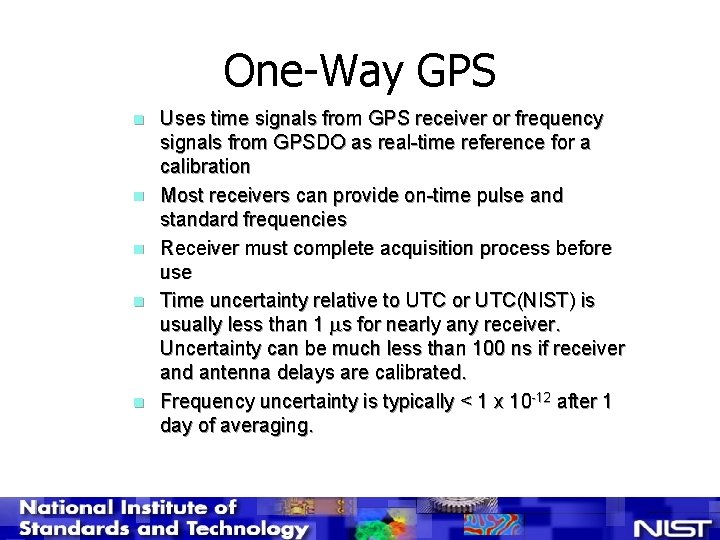 One-Way GPS n n n Uses time signals from GPS receiver or frequency signals