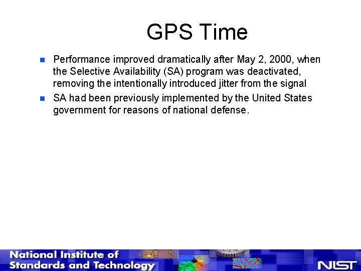 GPS Time n n Performance improved dramatically after May 2, 2000, when the Selective