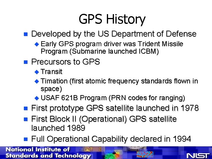 GPS History n Developed by the US Department of Defense u Early GPS program