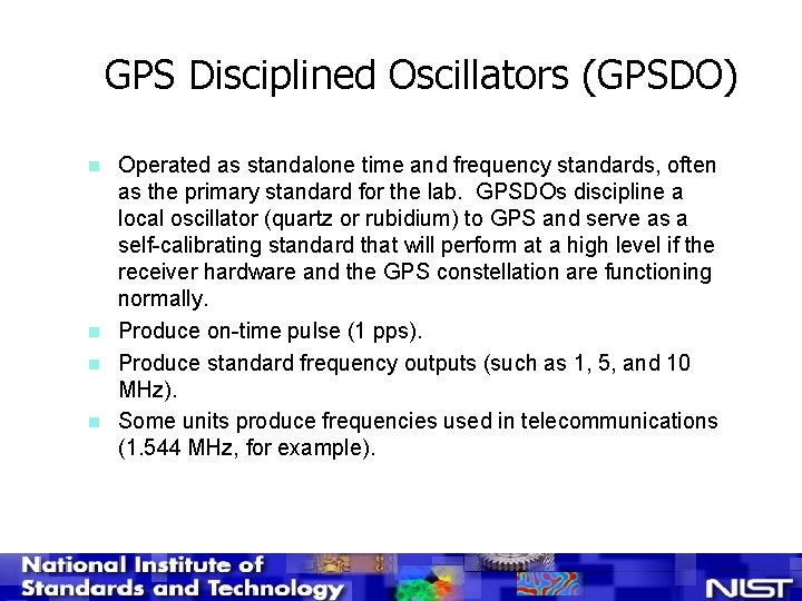 GPS Disciplined Oscillators (GPSDO) n n Operated as standalone time and frequency standards, often