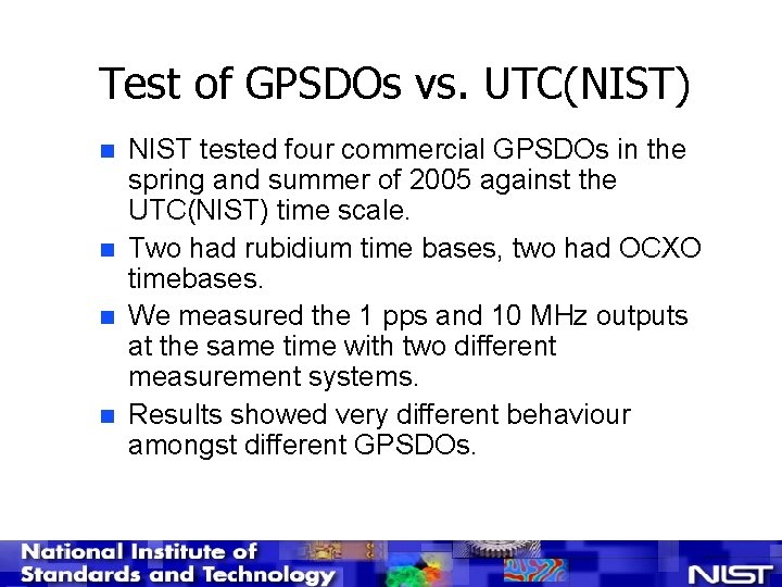 Test of GPSDOs vs. UTC(NIST) n n NIST tested four commercial GPSDOs in the