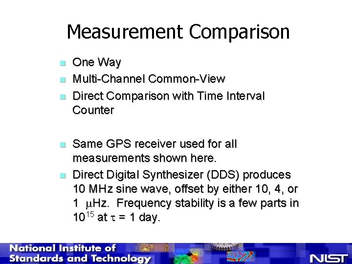 Measurement Comparison n n One Way Multi-Channel Common-View Direct Comparison with Time Interval Counter