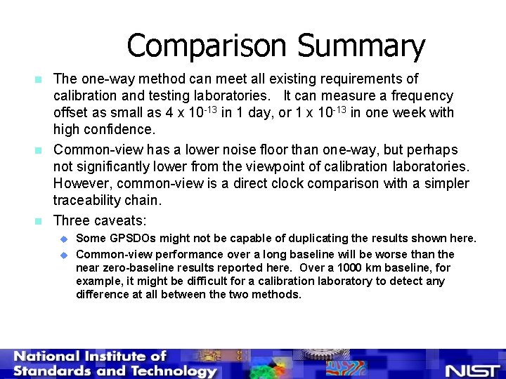 Comparison Summary n n n The one-way method can meet all existing requirements of