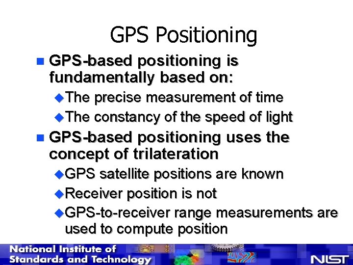 GPS Positioning n GPS-based positioning is fundamentally based on: u. The precise measurement of