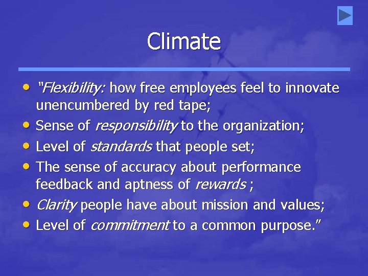Climate • “Flexibility: how free employees feel to innovate • • • unencumbered by