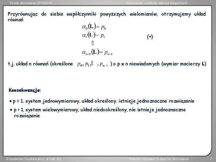 Teoria sterowania 2014/2015 Sterowanie – metody alokacji biegunów II Przyrównując do siebie współczynniki powyższych